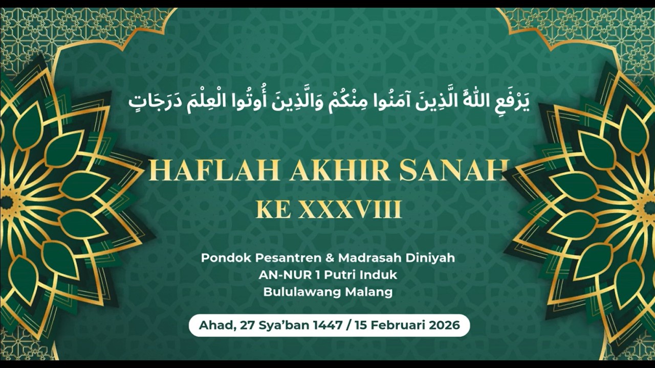 HAFLAH AKHIR SANAH KE XXXVIII PONDOK PESANTREN ANNUR 1 INDUK PUTRI