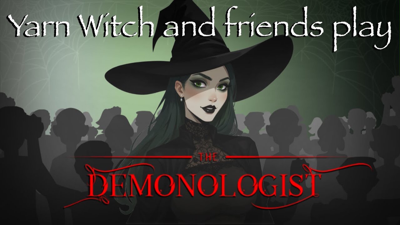 Freakout Friday: Yarn Witch plays Demonologist with friends! - Happy birthday Abe!