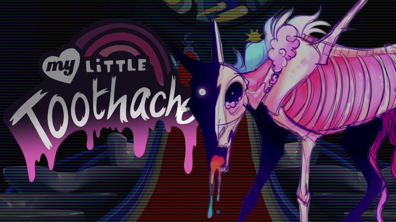 🦄💀 El horror arco&iacute;ris....  My Little Pony: Toothache 💀