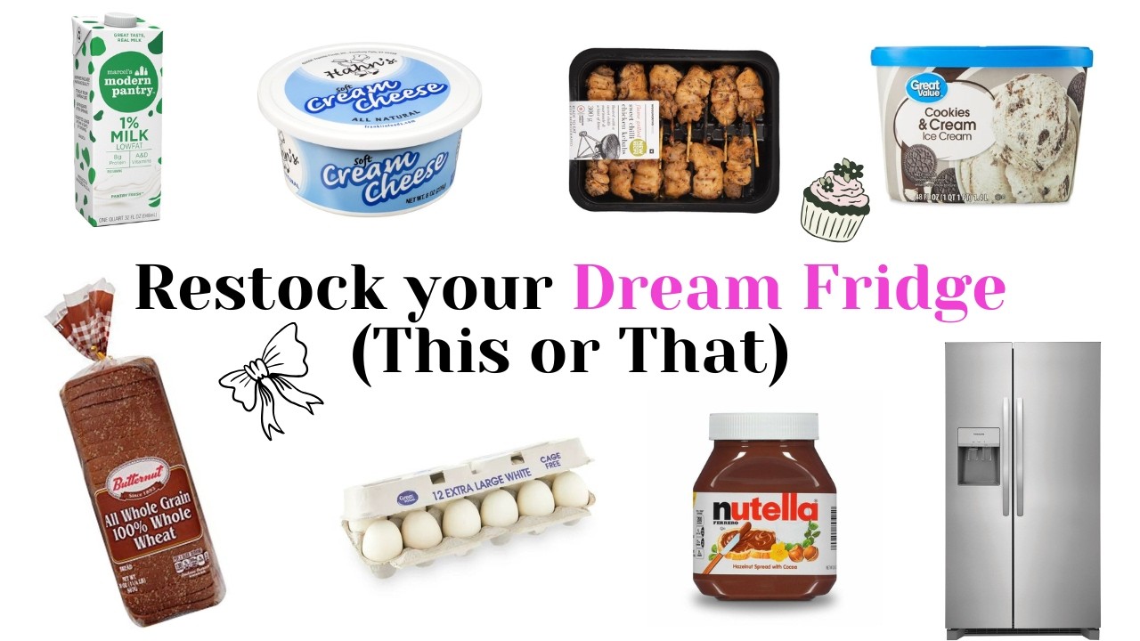 Restock your DREAM Fridge |THIS or THAT🍒🥙🥐