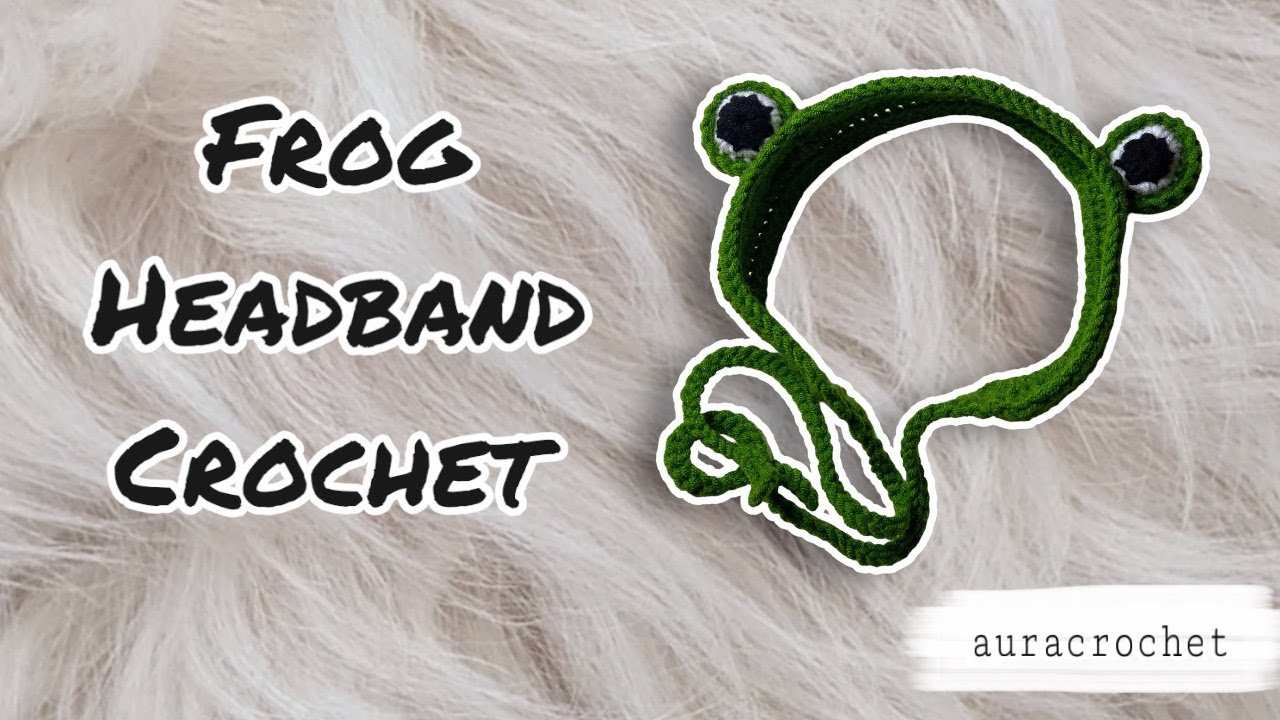 Frog Headband Crochet | Tutorial | auracrochet
