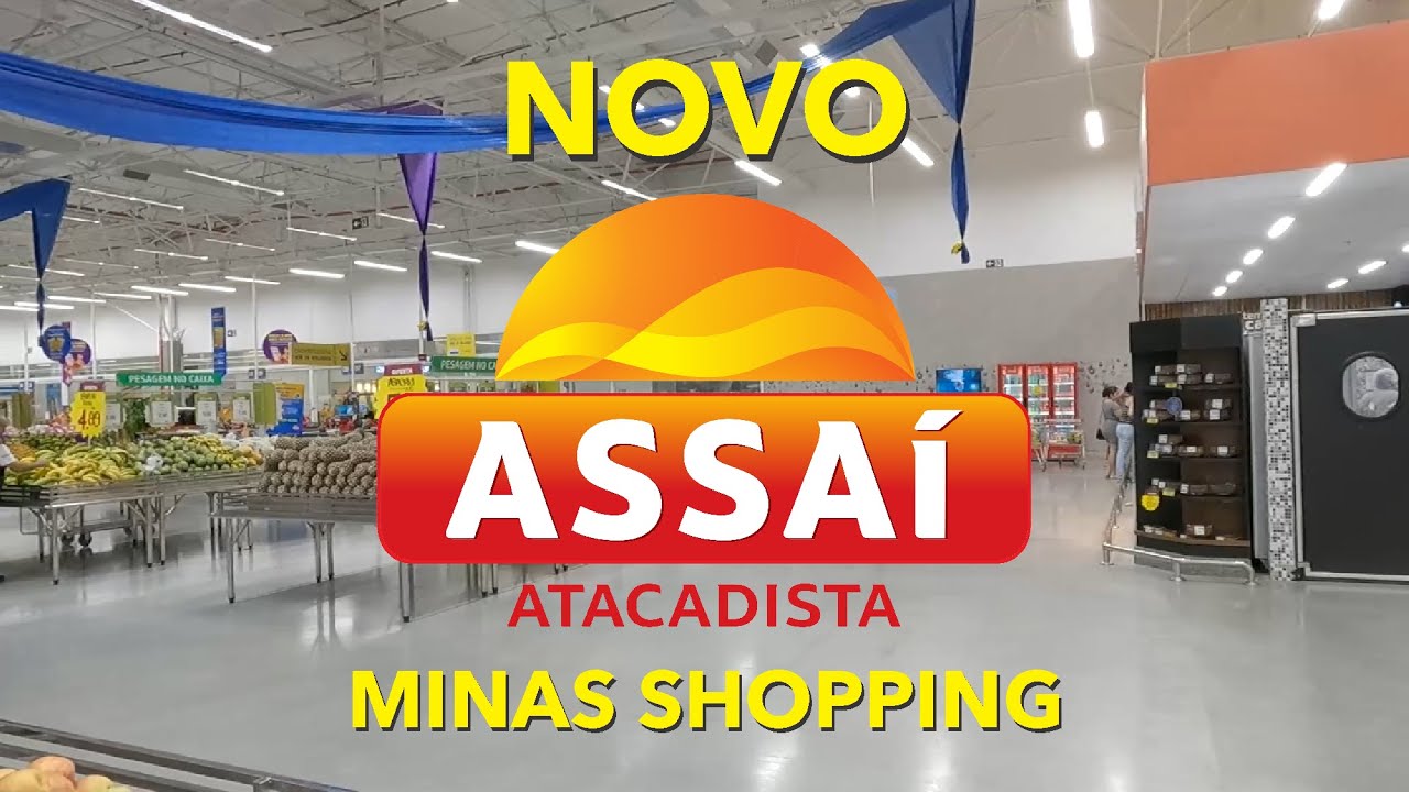 CONHEÇA O ASSAÍ ATACADISTA MINAS SHOPPING