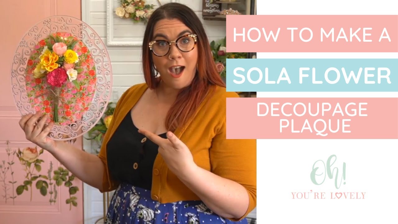 Decoupage plaque- sola wood flower home decor
