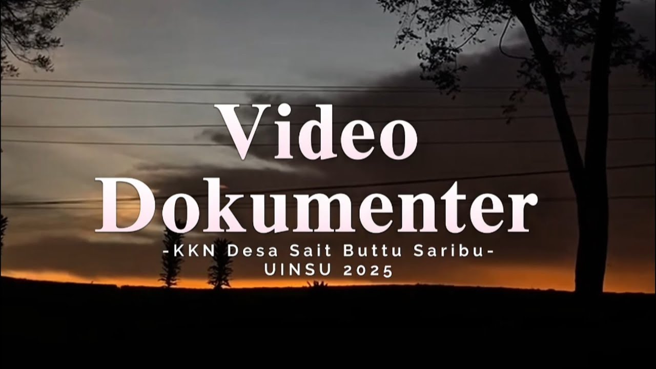 Kisah Kasih Di Desa Sait Buttu Saribu - Video Dokumenter KKN UINSU 2025