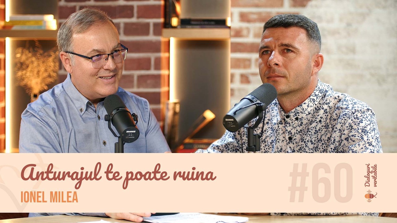 Anturajul te poate ruina - Ionel Milea, cu Isvoraș Savu | Dialoguri veritabile #60