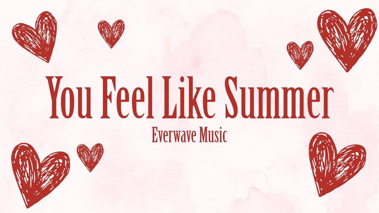 You Feel Like Summer(Lyric Video) | #newmusicalert