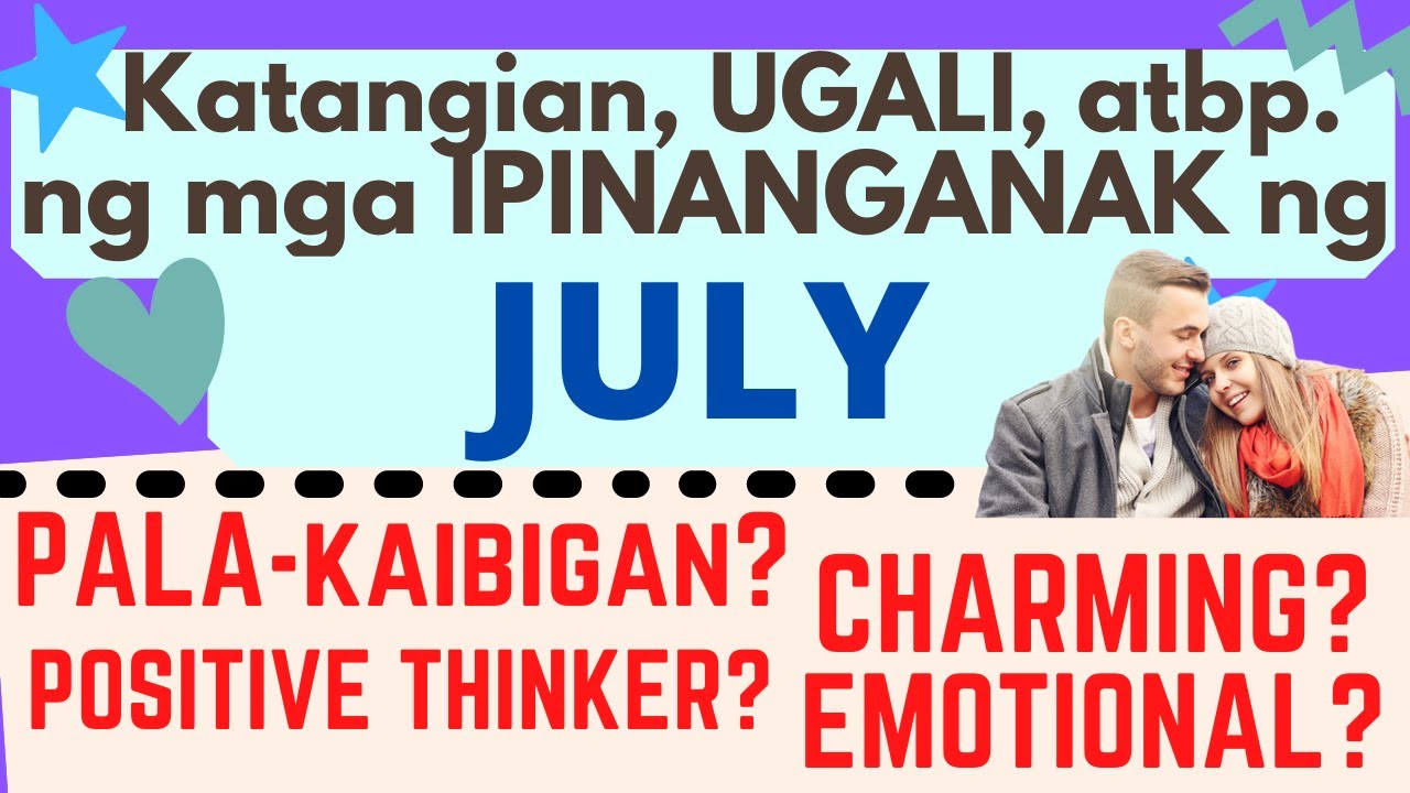 JULY ka ipinanganak? Mga Katangian, Ugali, PERSONALITY TRAITS ng mga ipinanganak ng HULYO
