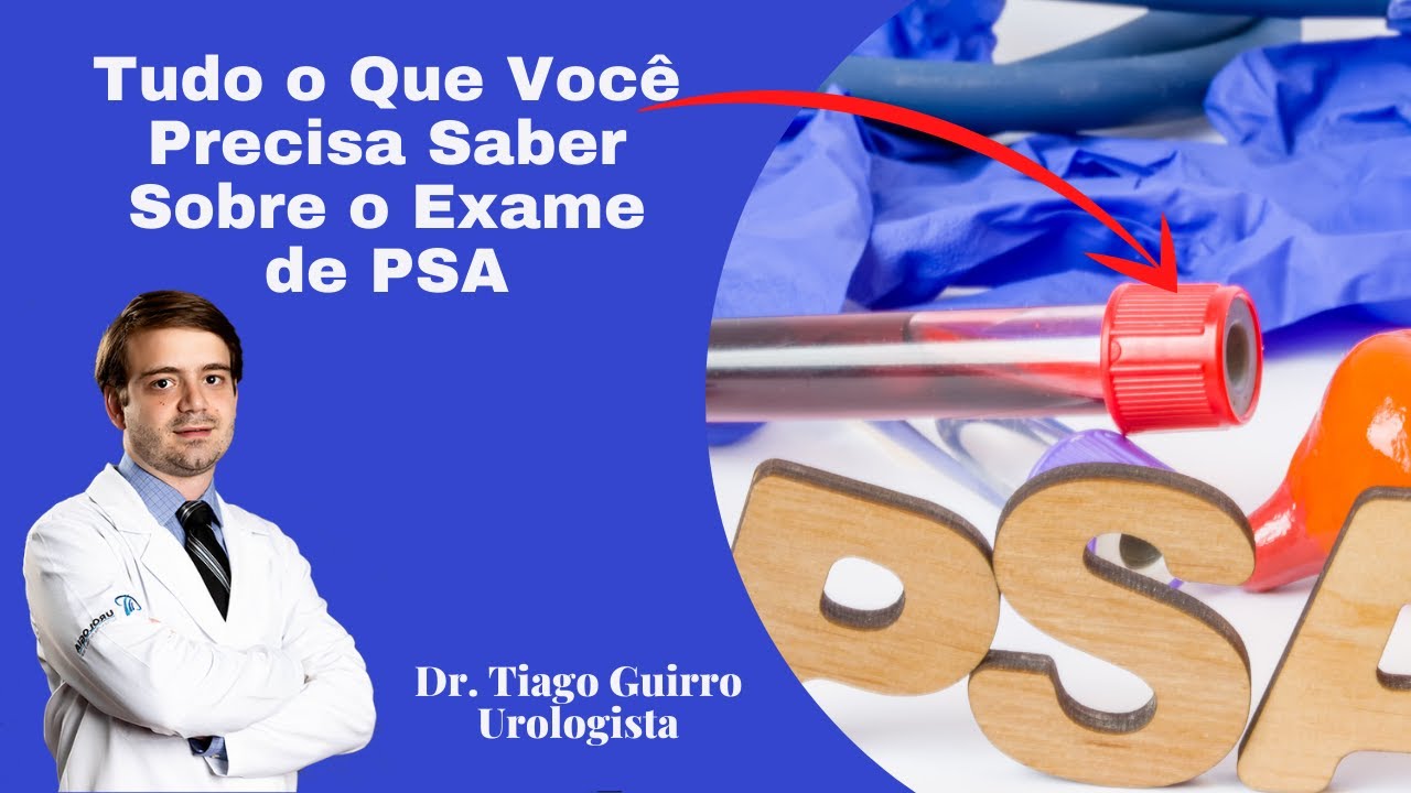 Tudo o Que Voc&ecirc; Precisa Saber Sobre o Exame de PSA