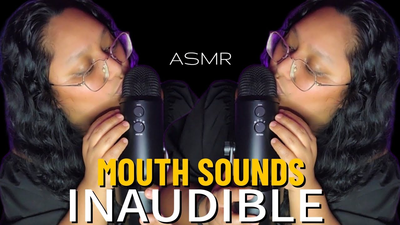 ASMR INAUDIBLE + MOUTH SOUNDS