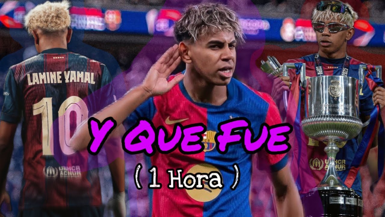 &diams;️Y QUE FUE? | Lamine Yamal🔹| 1 HORA 🔁🔥