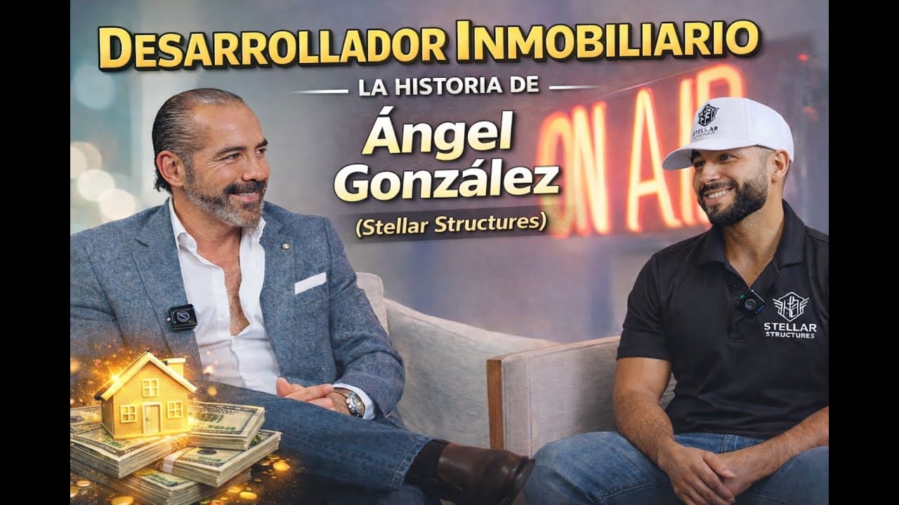 Desarrollador Inmobiliario | La Historia de Ángel González (Stellar Structures)