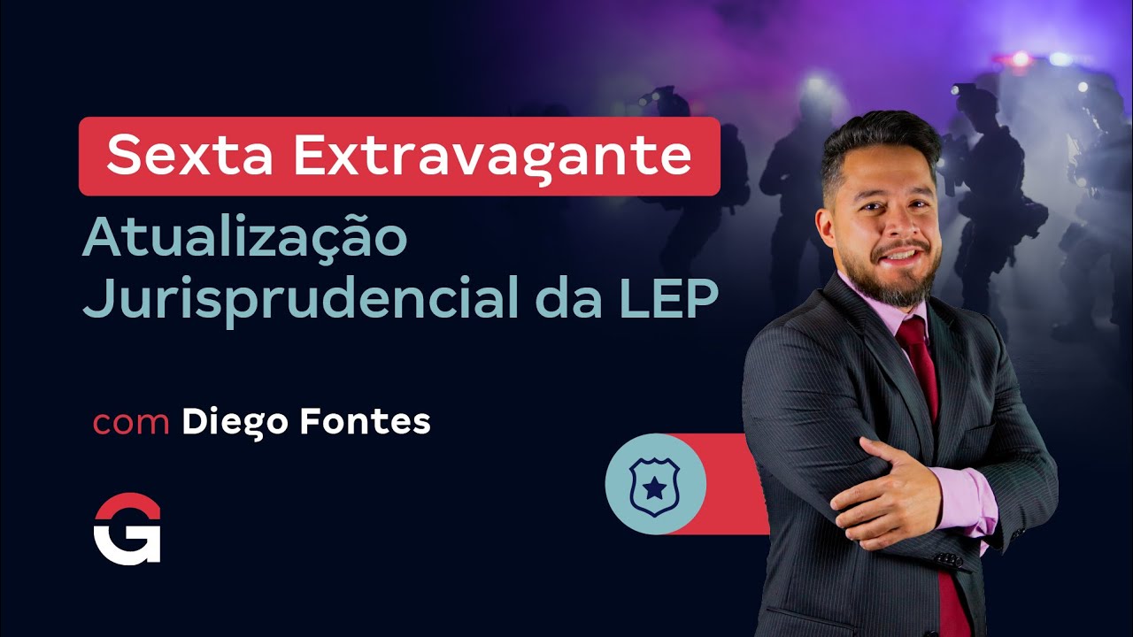 Sexta Extravagante | Atualização Jurisprudencial da LEP