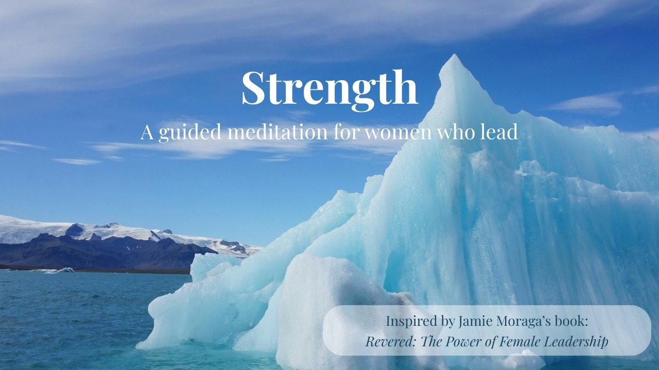 Strength: A meditation for women who lead