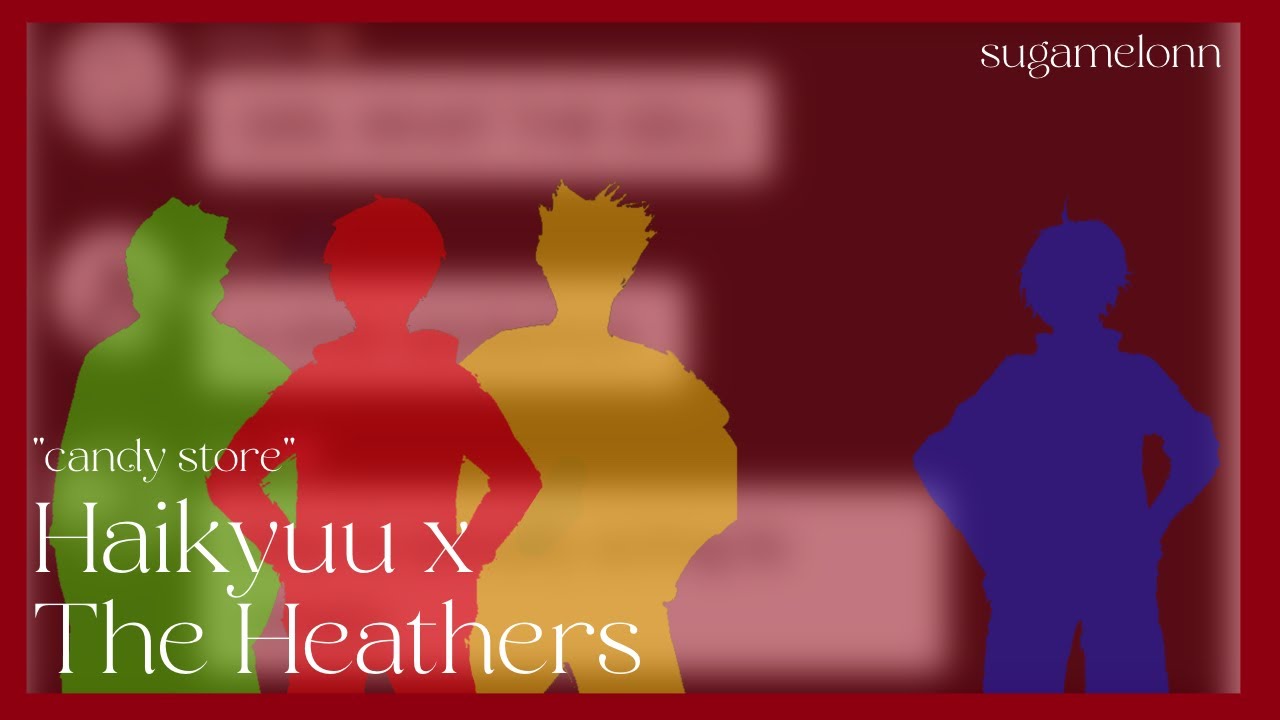 Candy Store - Haikyuu x Heathers
