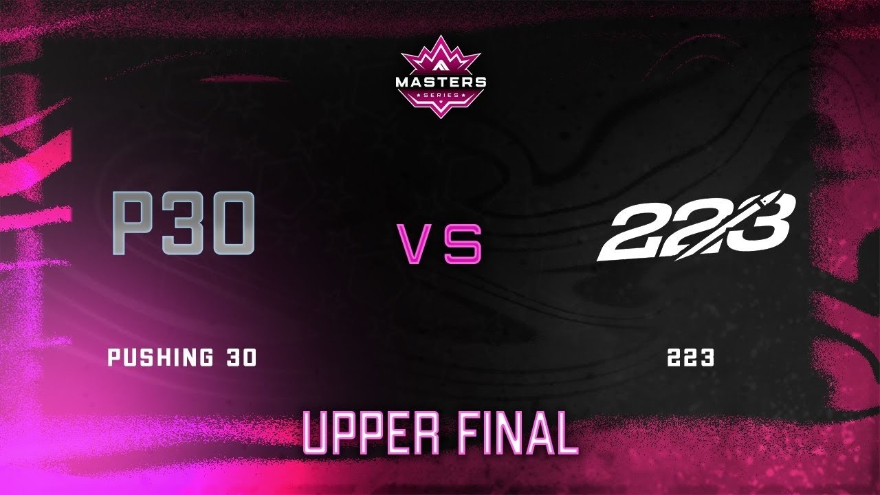 Pushing 30 vs 223 | Masters Series Split 2 Masters | Upper Final
