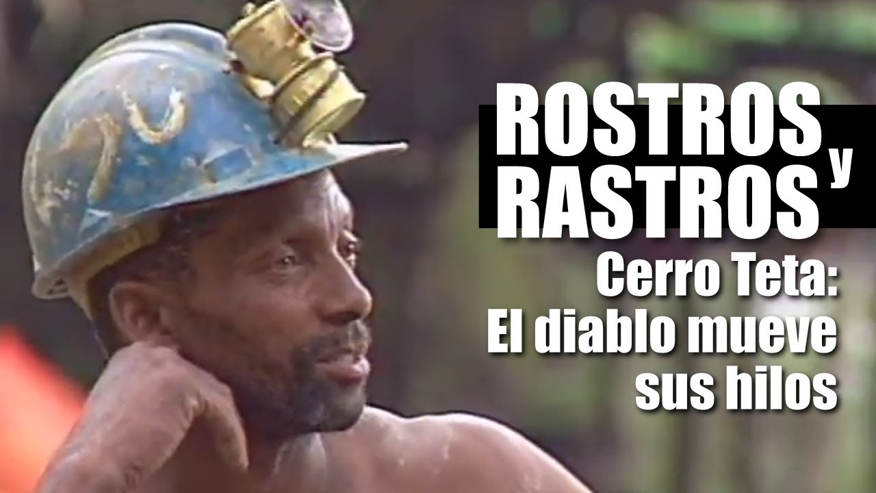 Rostros y Rastros: Cerro Teta: El diablo mueve sus hilos (1998)