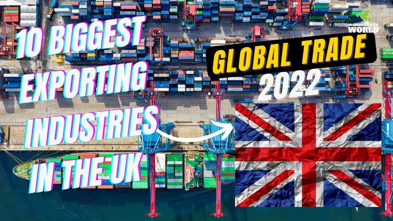 10 Biggest Exporting Industries in the UK | Global Trade | Wondernizer World - #documentary