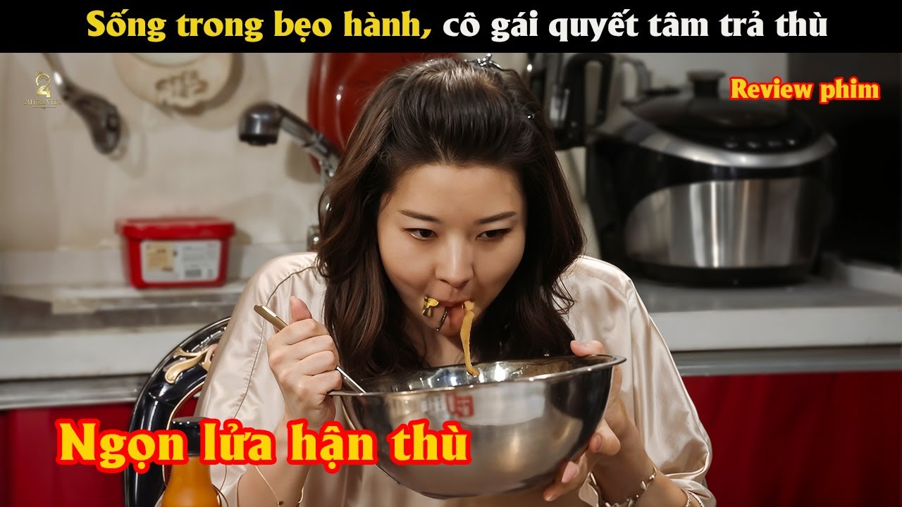 [Review Phim] Sống trong bẹo hành, cô gái quyết tâm vùng lên trả thù người chồng tệ bạc
