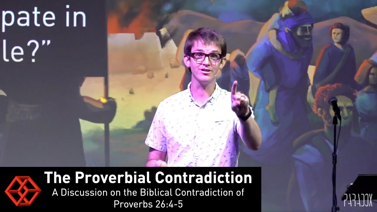 Biblical Contradictions: Proverbs 26:4-5 | The Proverbial Contradiction | Paradox Church
