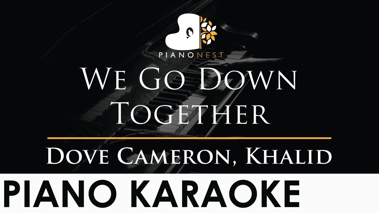 Dove Cameron, Khalid - We Go Down Together - Piano Karaoke Instrumental Cover with Lyrics
