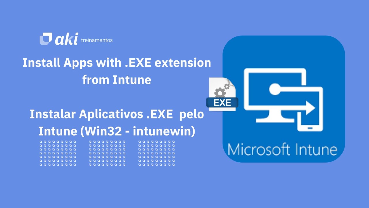 Install Apps with .EXE extension from Intune / Instalar Aplicativos .EXE (Win32 - intunewin)