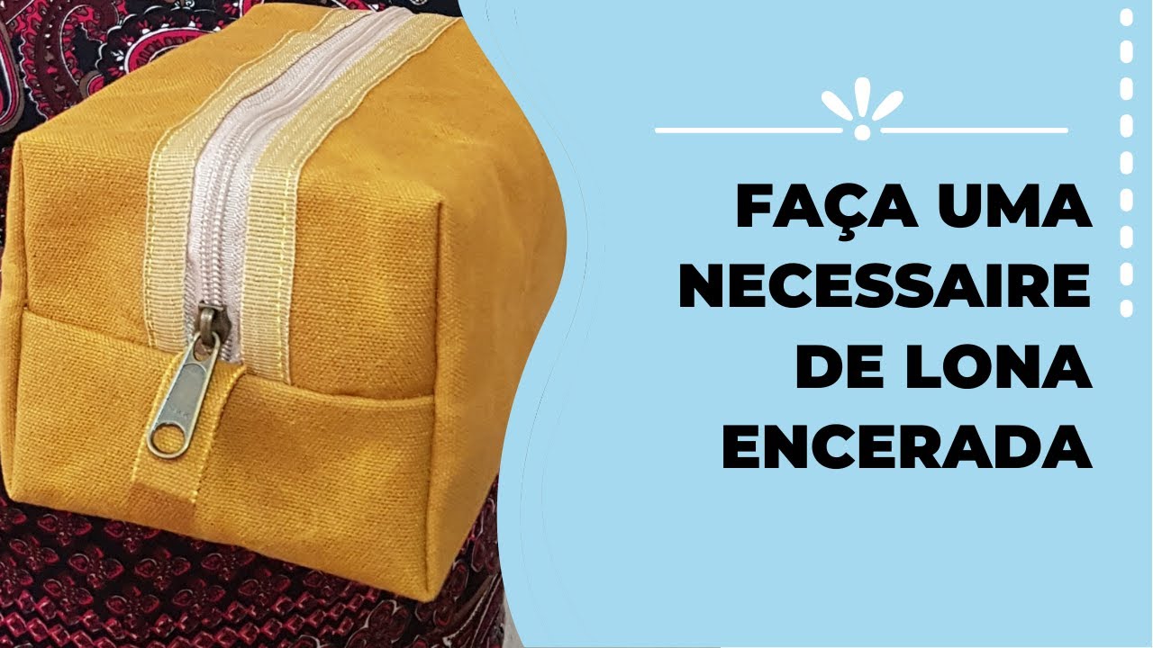 COMO FAZER UMA NECESSAIRE DE LONA ENCERADA