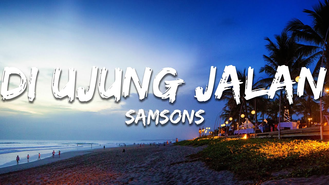 SAMSONS - Di Ujung Jalan (Lirik/Lyrics)