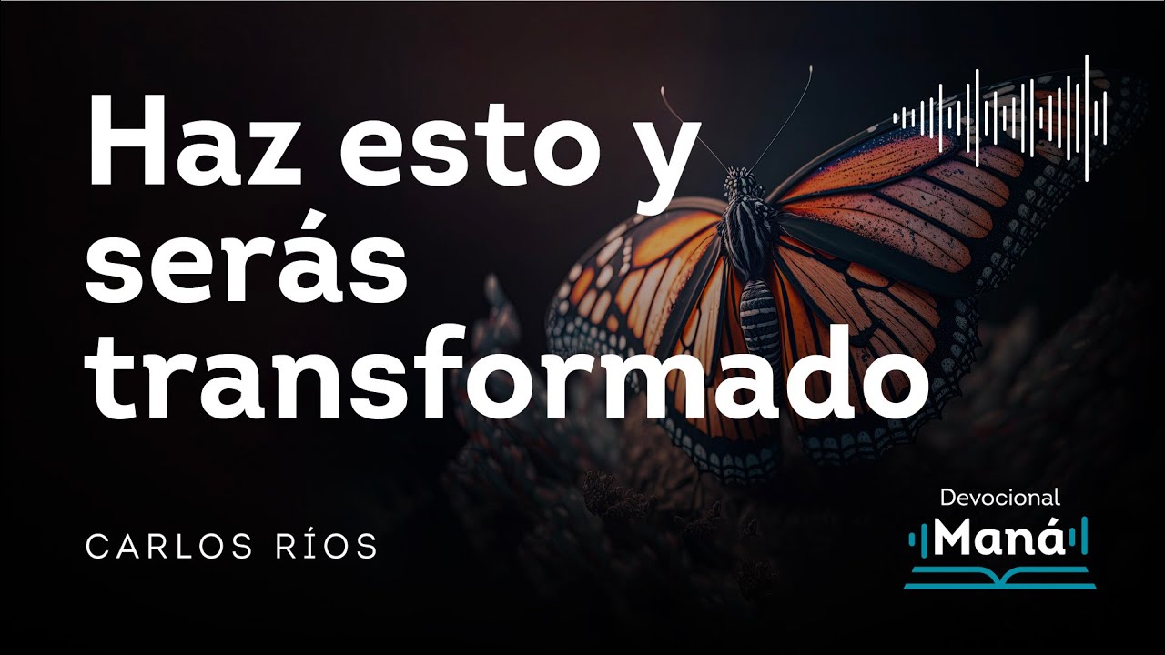 Devocional │  Haz esto y serás Transformado