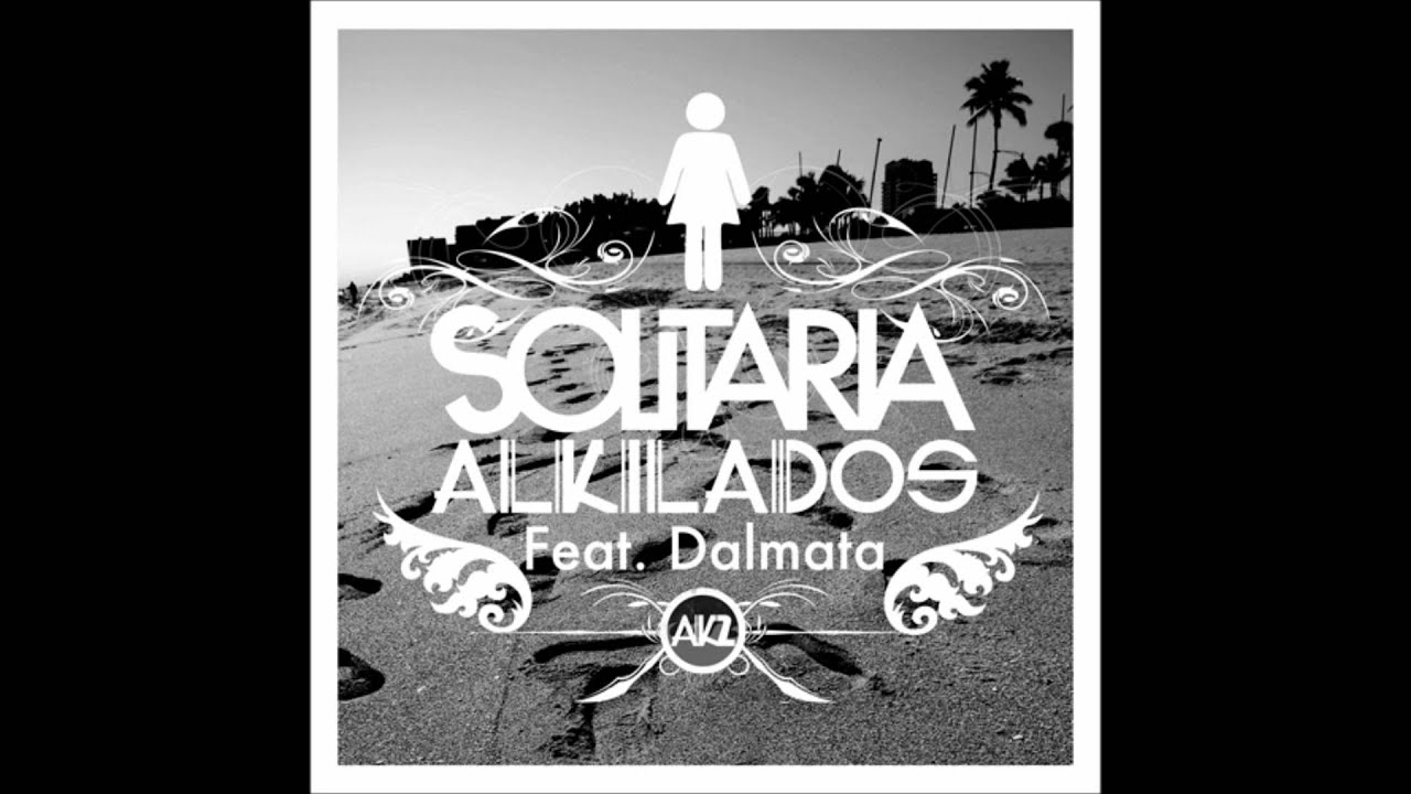 Alkilados Ft. Dalmata - Solitaria (Prod. By DjElektrik) Original