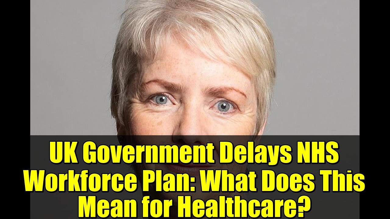UK Government Delays NHS Workforce Plan: What Does This Mean for Healthcare?