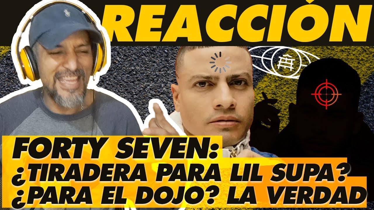 FORTY SEVEN suelta una TIRADERA A Lil Supa y al Dojo? 