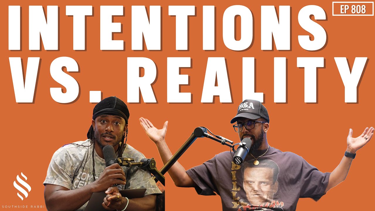 808: Intentions Versus Reality | Southside Rabbi Podcast
