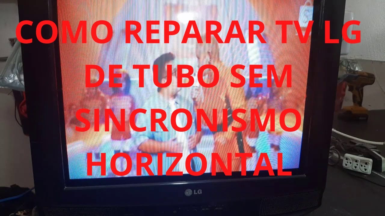 COMO REPARA TV LG DE TUBO SEM SINCRONISMO HORIZONTAL