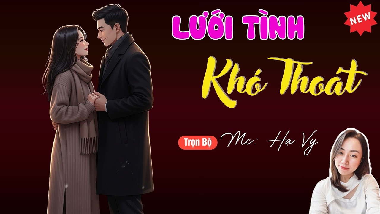 LƯỚI TÌNH KHÓ THOÁT | TUYỂN TẬP TRUYỆN MC HẠ VY DIỄN ĐỌC HAY NHẤT.