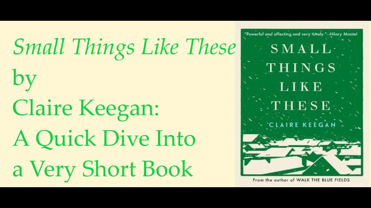 Small Things Like These by Claire Keegan: A Quick Dive Into a Very Short Book