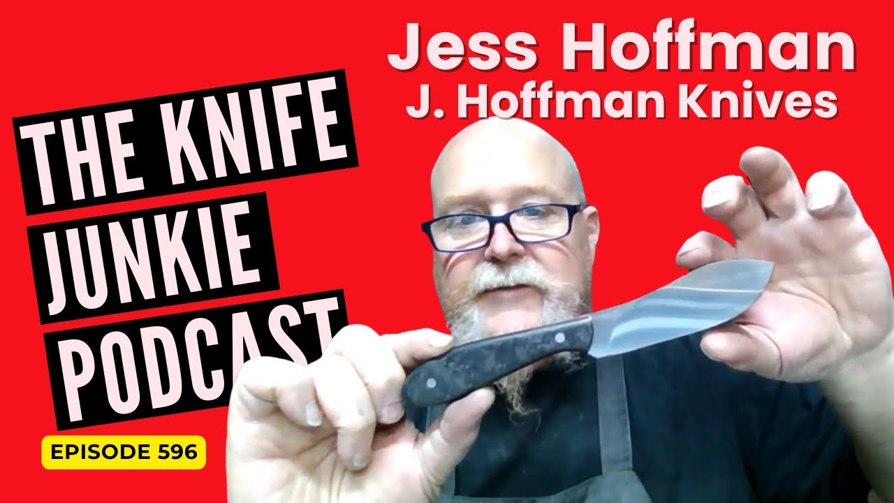 Jess Hoffman, J. Hoffman Knives: The Knife Junkie Podcast (Episode 596)