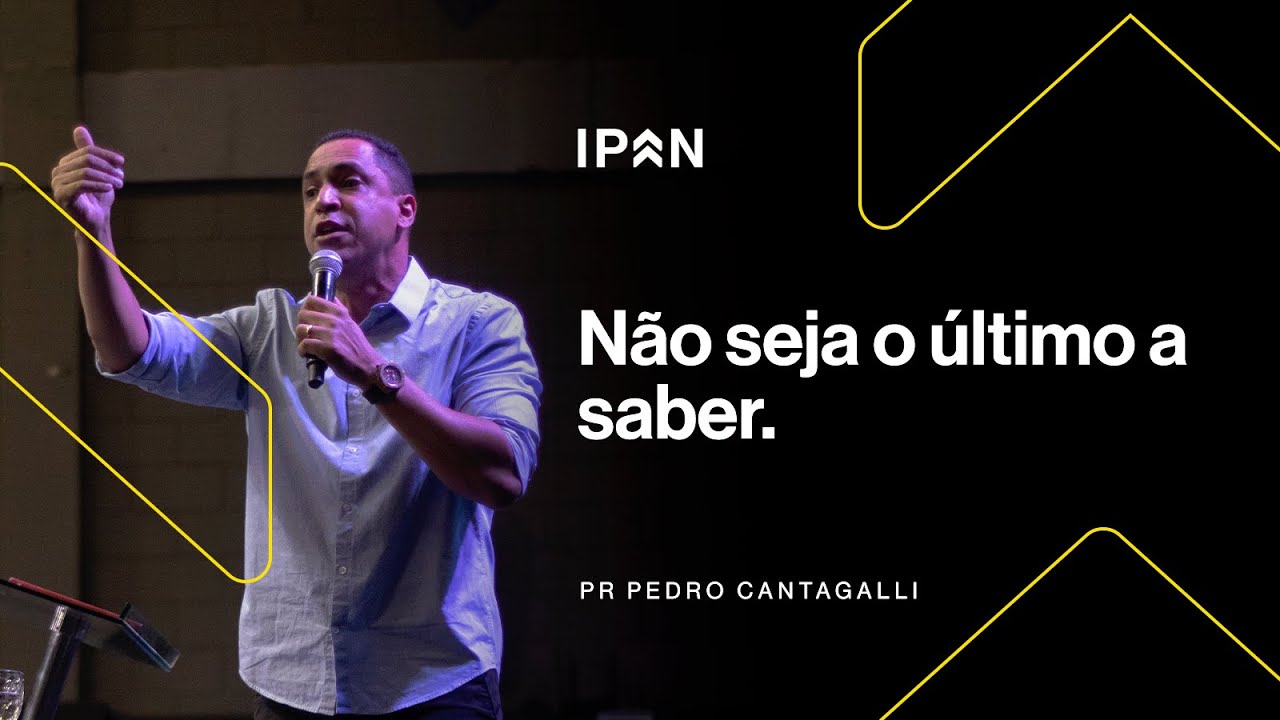 N&Atilde;O SEJA O &Uacute;LTIMO A SABER | PR PEDRO CANTAGALLI