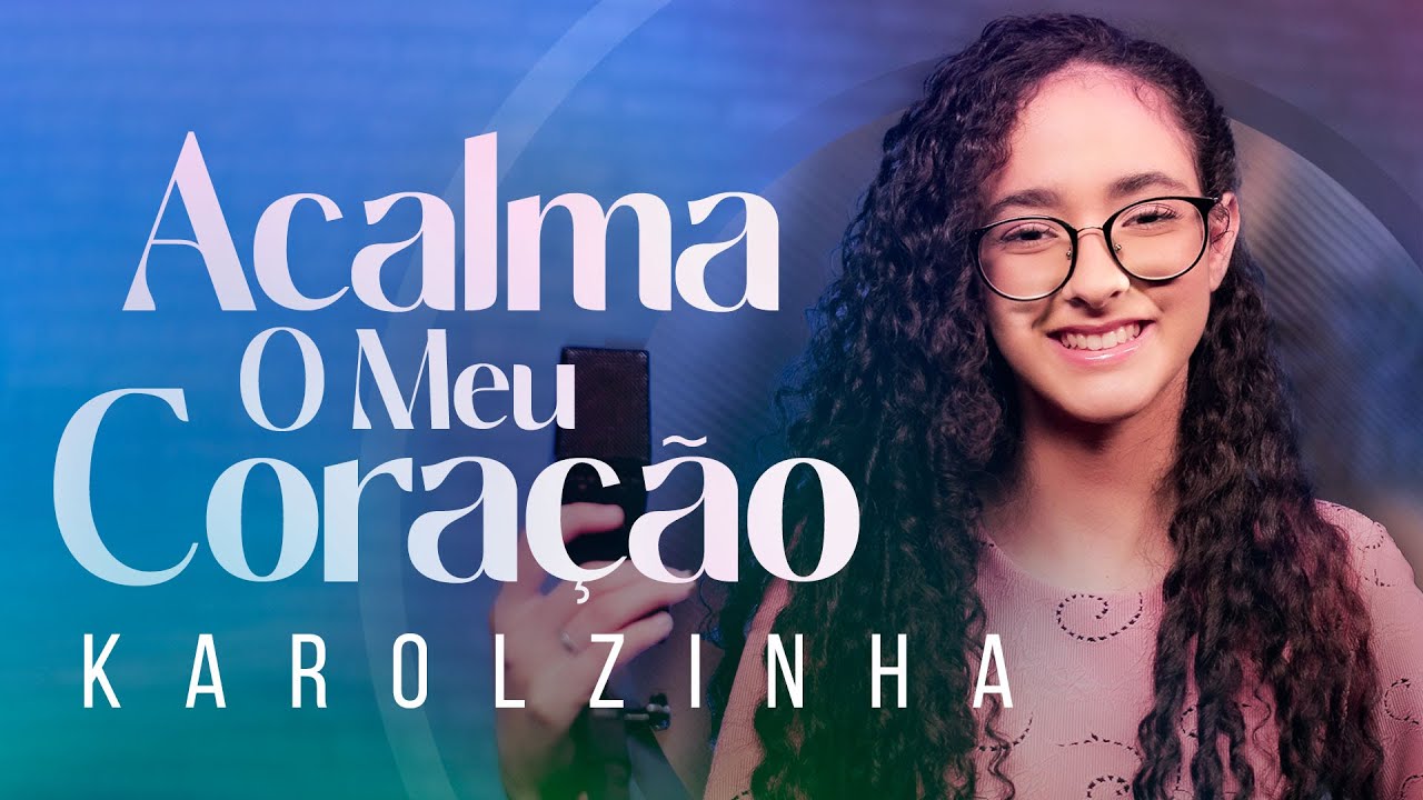 Karolzinha | Acalma O Meu Coração #Mknetwork