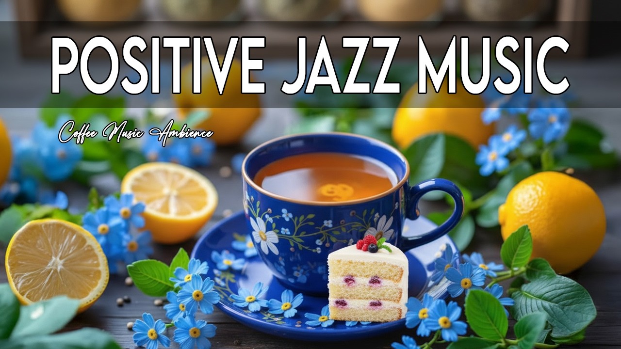 Positive Jazz Music ☕ Relaxing March Cafe Jazz Background & Upbeat Bossa Nova for Stres Relief