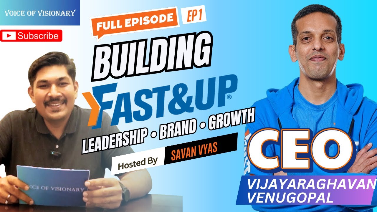 Ep1-From Idea to Impact - Fast&Up  CEO Vijayaraghavan Venugopal on Leading & Growing a Brand