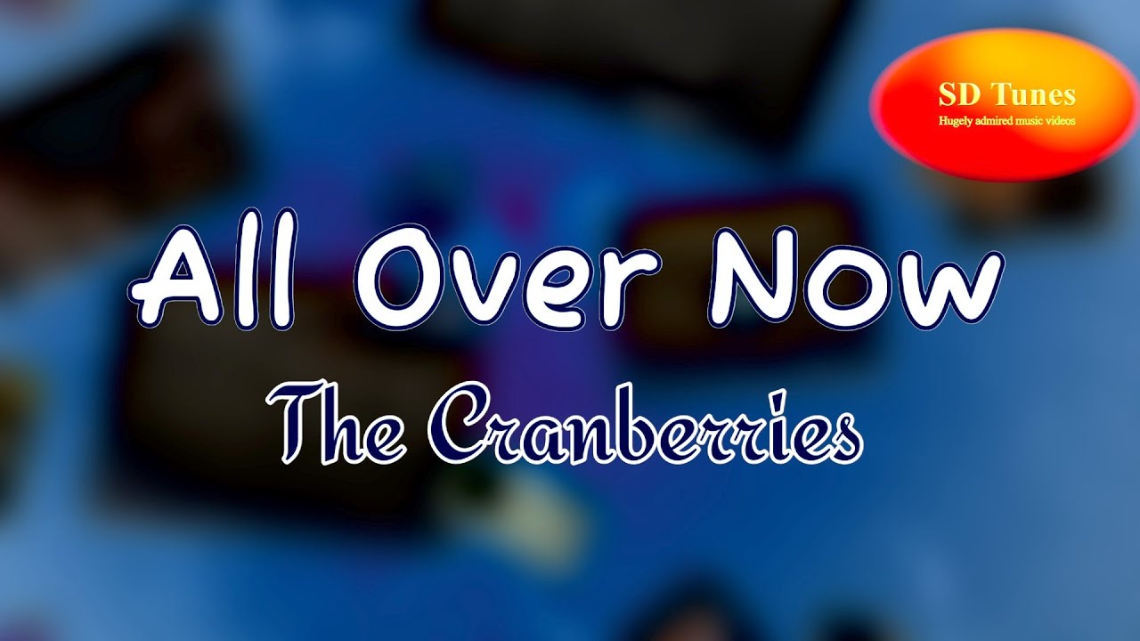 The Cranberries - All Over Now (lyric video)
