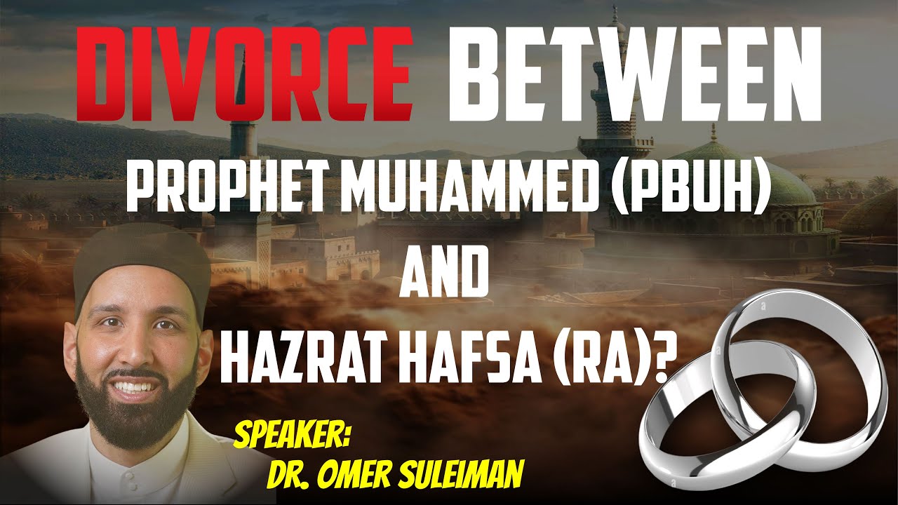 DIVORCE Between Prophet Muhammad (PBUH) and Hafsa (RA)?