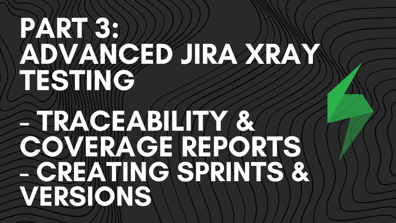Advanced Jira Xray Manual Testing: Coverage and Traceability Reports, Creating Sprints, Versions