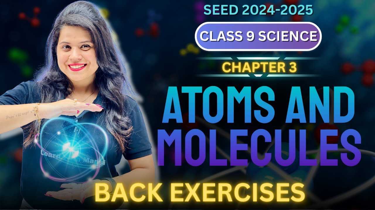 Atoms and Molecules | Back Exercise Questions | Chapter 3 | SEED 2024-2025