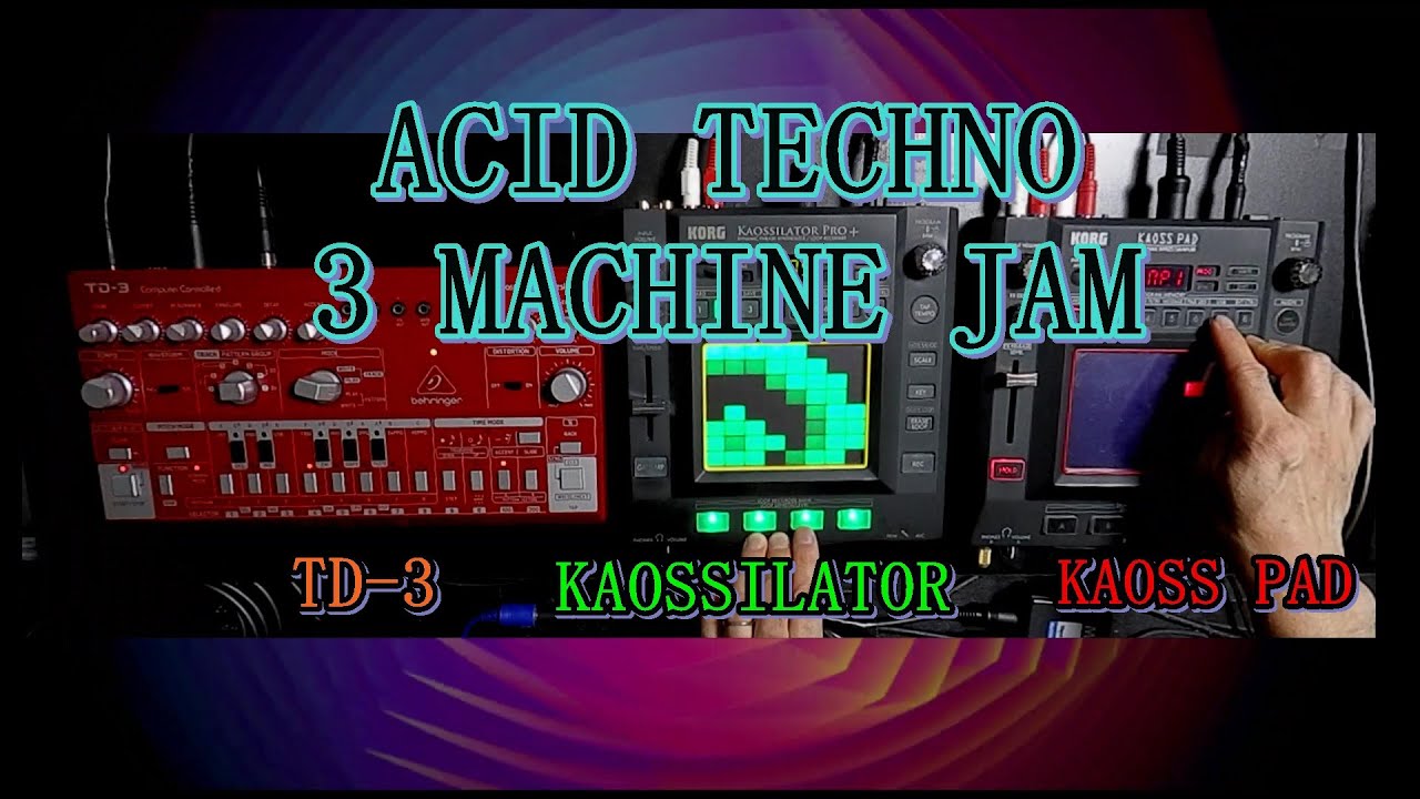 BEHRINGER TD-3, KORG KAOSSILATOR & KAOSS PAD ACID TECHNO JAM