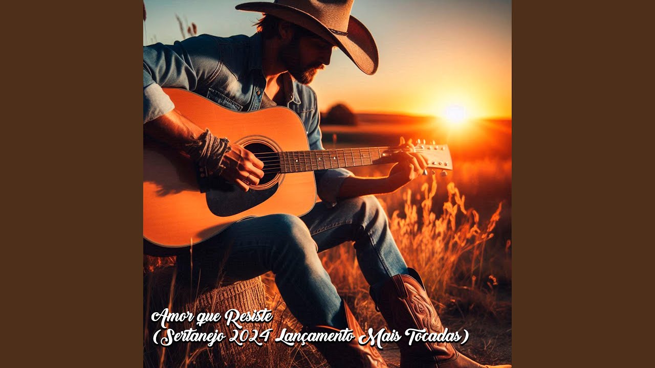 Amor que Resiste (Sertanejo 2024 Lan&ccedil;amento Mais Tocadas)