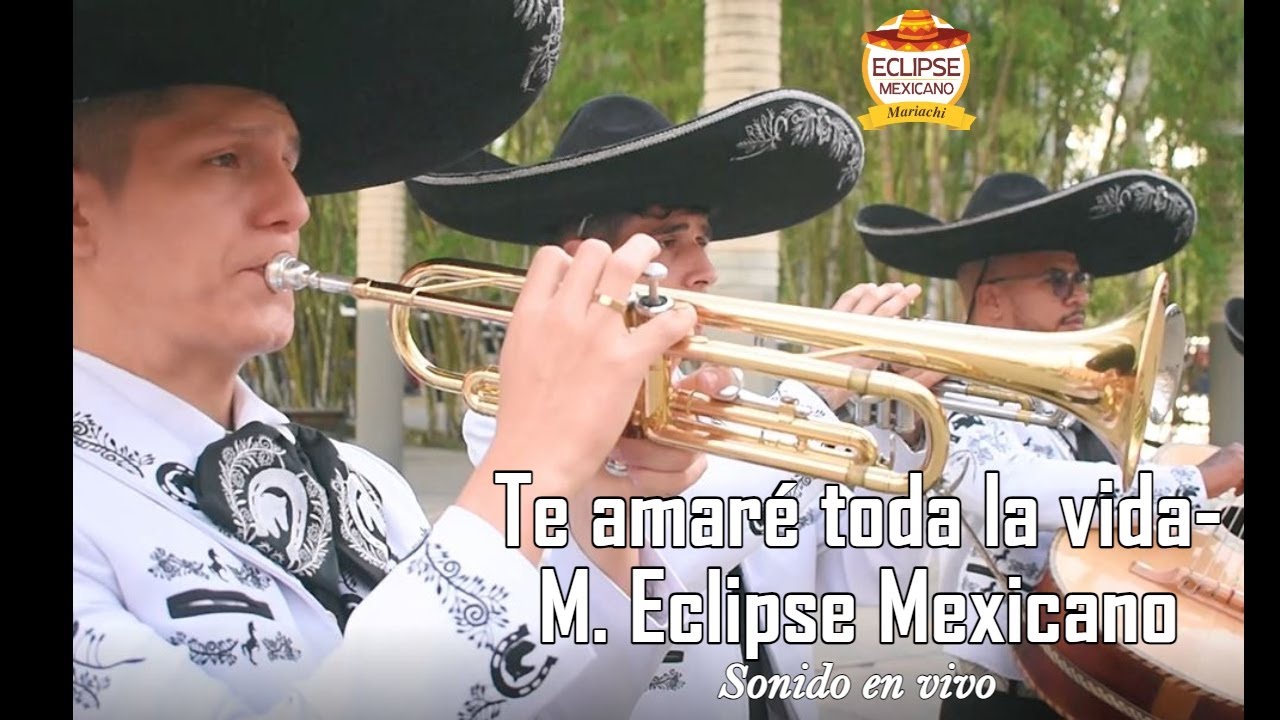 ♥ Te amaré toda la vida  - Mariachi Eclipse Mexicano 🌟