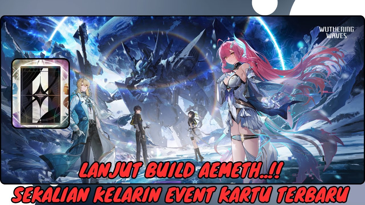 🔴Lanjut Build Aemeth!!Kelarin Event Kartu Terbaru Lagi | Wuthering Waves