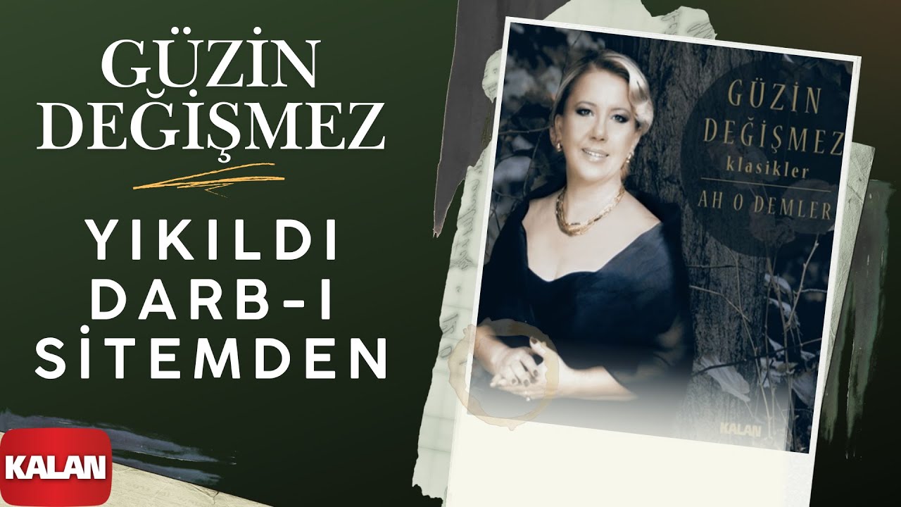 G&uuml;zin Değişmez - Yıkıldı Darb-ı Sitemden I Ah O Demler &copy; 2015 Kalan M&uuml;zik