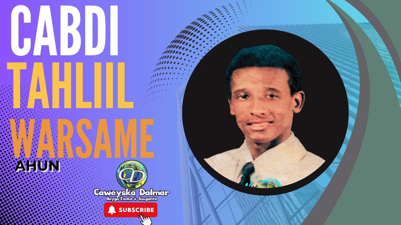 Heesaha Cabdi Tahliil Warsame Ahun | Qaybta 5aad